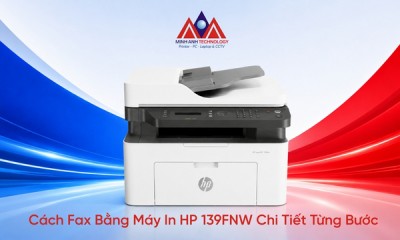 Cách Fax Bằng Máy In HP 139FNW Chi Tiết Từng Bước
