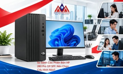 So Sánh Các Phiên Bản HP 280 Pro G9 SFF: Nên Chọn Cấu Hình Nào?