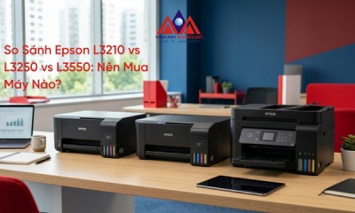 So Sánh Epson L3210 vs L3250 vs L3550: Nên Mua Máy Nào?