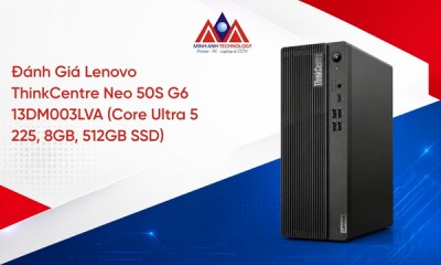 Đánh Giá Lenovo ThinkCentre Neo 50S G6 13DM003LVA (Core Ultra 5 225, 8GB, 512GB SSD)
