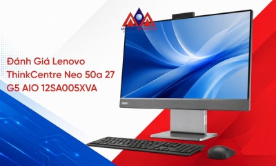 Đánh Giá Lenovo ThinkCentre Neo 50a 27 G5 AIO 12SA005XVA