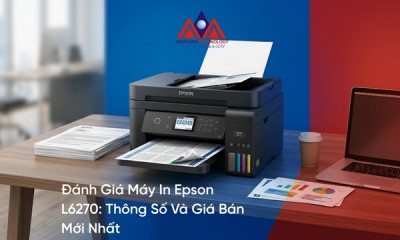 Đánh Giá Máy In Epson L6270: Thông Số Và Giá Bán Mới Nhất