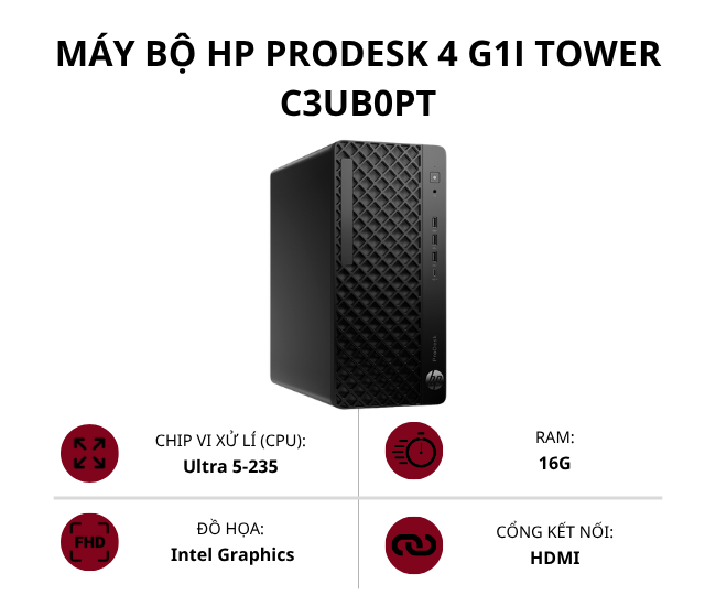 Máy bộ HP ProDesk 4 G1i Tower C3UB0PT (Ultra 5-235/ Ram 16GB/ SSD 512GB/ Win 11 Home/ Đen/ 1Y)