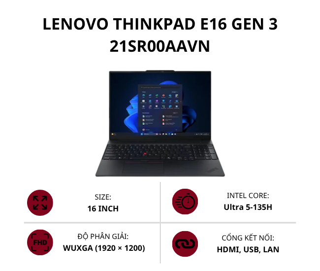 Laptop Lenovo ThinkPad E16 Gen 3 21SR00AAVN  (Ultra 5-135H/ 16GB/ 512GB SSD/ 16 inch WUXGA/ Windows 11/ Đen/ 2Y)