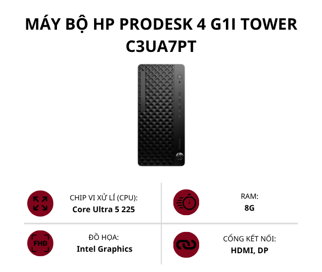 Máy bộ HP ProDesk 4 G1i Tower C3UA7PT (Core Ultra 5 225/ Ram 8GB/ SSD 512GB/ Intel Graphics/ Win 11 Home SL)