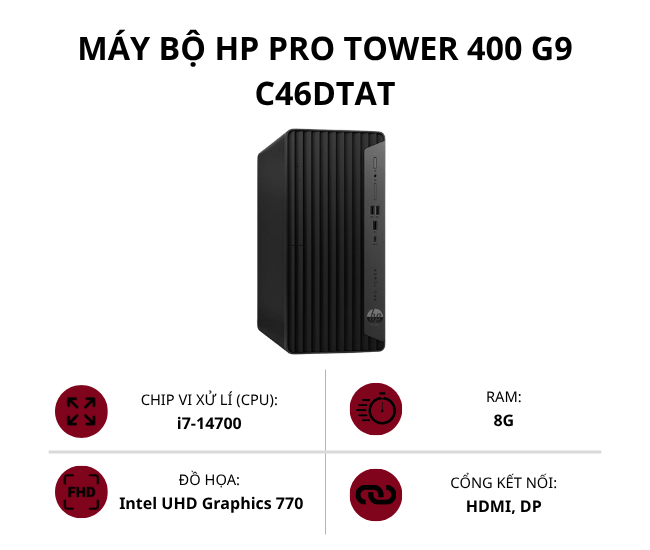 Máy bộ HP Pro Tower 400 G9 C46DTAT (Core i7-14700/ Ram 8GB/ SSD 512GB/ Intel UHD Graphics 770/ Win 11 Home SL)