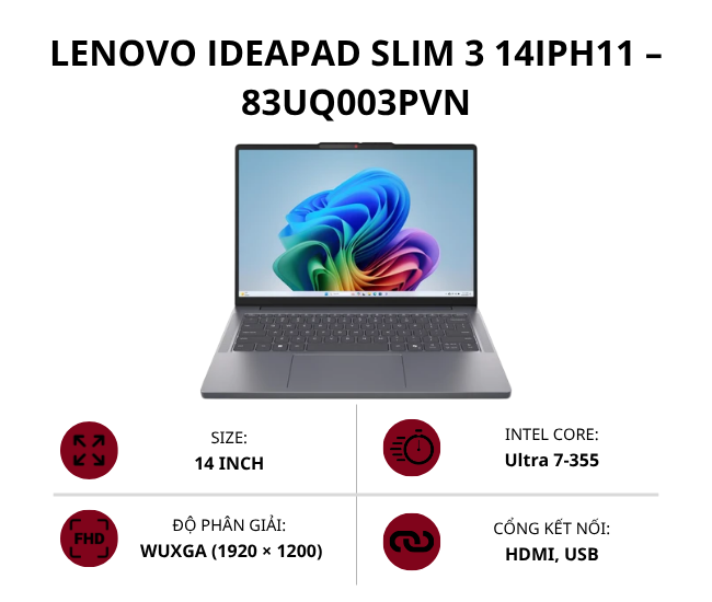 Laptop Lenovo IdeaPad Slim 3 14IPH11 83UQ003PVN (Ultra 7-355/ 16GB/ 512GB SSD/ 14 inch WUXGA/ Windows 11/ Xám/ 2Y)