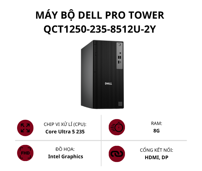 Máy bộ Dell Pro Tower QCT1250-235-8512U-2Y (Core Ultra 5 235/ Ram 8GB/ SSD 512GB/ Intel Graphics/ Ubuntu)