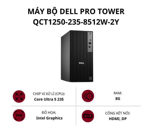 Máy bộ Dell Pro Tower QCT1250-235-8512W-2Y (Core Ultra 5 235/ Ram 8GB/ SSD 512GB/ Intel Graphics/ Win 11 Home)