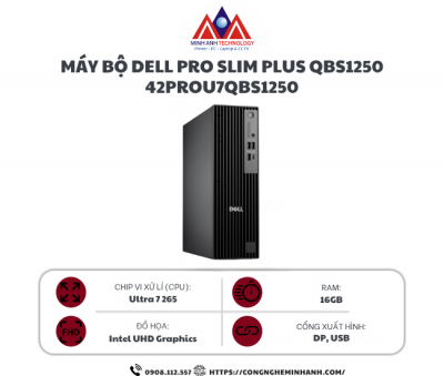 Máy bộ Dell Pro Slim Plus QBS1250 42PROU7QBS1250 (Ultra 7 265/ 16GB/ 512GB SSD/ Key/ Mouse/ Win11/ 3Y)