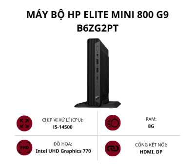 Máy bộ HP Elite Mini 800 G9 B6ZG2PT (Core i5-14500/ Ram 8GB/ SSD 512GB/ Intel UHD Graphics 770/ Win 11 Home SL)