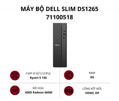 Máy bộ Dell Slim DS1265 71100518 (Ryzen 5 150/ Ram 8GB/ SSD 512GB/ AMD Radeon 660M/ Win 11 Home)