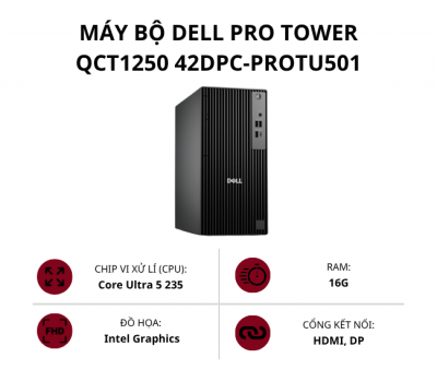 Máy bộ Dell Pro Tower QCT1250 42DPC-ProTU501 (Core Ultra 5 235/ Ram 16GB/ SSD 512GB/ Intel Graphics/ Win 11 Home)