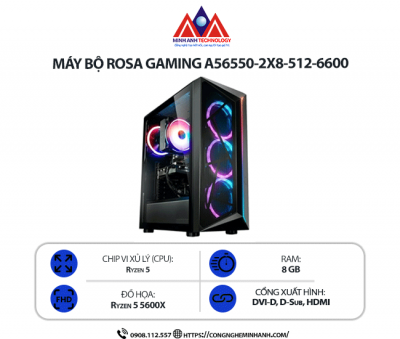 Máy bộ Rosa Gaming A56550-2X8-512-6600 (Ryzen 5-5600X/ RAM 8GB/ SSD 512GB/ Windows 11 Pro)