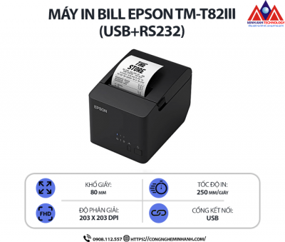 Máy in Bill Epson TM-T82III (USB+RS232) - Kết nối usb/rs232, in nhiệt trực tiếp, độ phân giải 203 dpi, tốc độ in 250mm/s